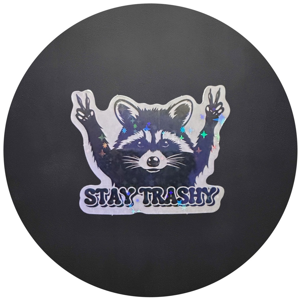 5 for $5 Stay Trashy Vinyl Holographic Sticker
